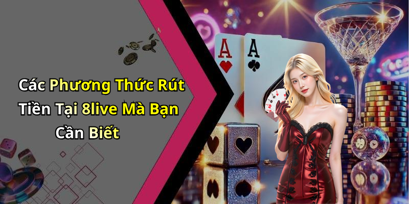 rut-tien-8live-huong-dan-nhanh-chong-va-an-toan-nhat-185