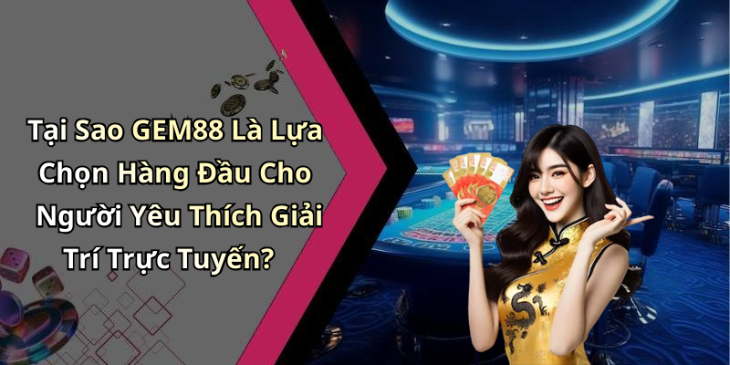 gem88-kham-pha-the-gioi-giai-tri-truc-tuyen-hap-dan-nhat-189