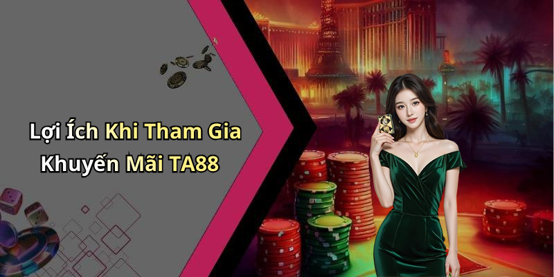 khuyen-mai-ta88-nhan-qua-khung-khi-tham-gia-giai-tri-online-196
