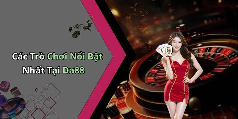 da88-kham-pha-the-gioi-giai-tri-truc-tuyen-day-mau-sac-245