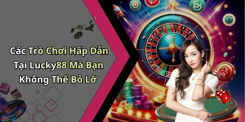 lucky88-kham-pha-the-gioi-giai-tri-truc-tuyen-hap-dan-nhat-263