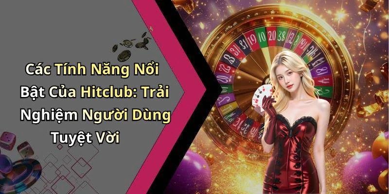 hitclub-trai-nghiem-giai-tri-truc-tuyen-dinh-cao-khong-the-bo-lo-272