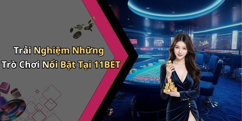 11bet-kham-pha-the-gioi-giai-tri-truc-tuyen-dinh-cao-278