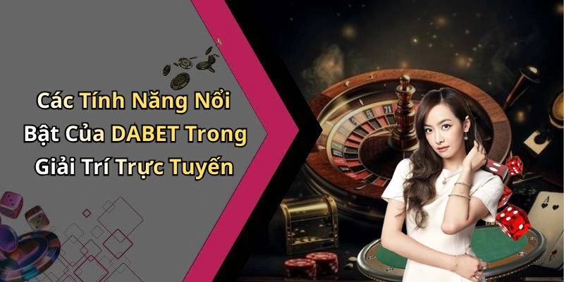 dabet-kham-pha-the-gioi-giai-tri-truc-tuyen-day-hap-dan-308