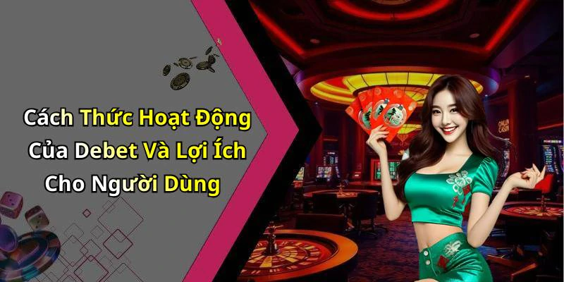 debet-kham-pha-the-gioi-giai-tri-truc-tuyen-day-mau-sac-334