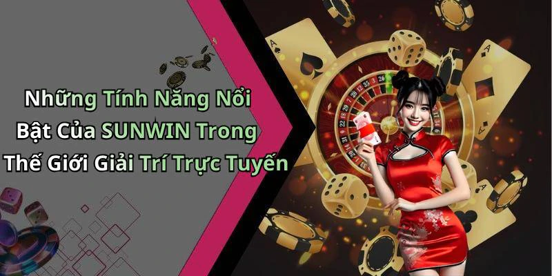 sunwin-kham-pha-the-gioi-giai-tri-truc-tuyen-day-hap-dan-339
