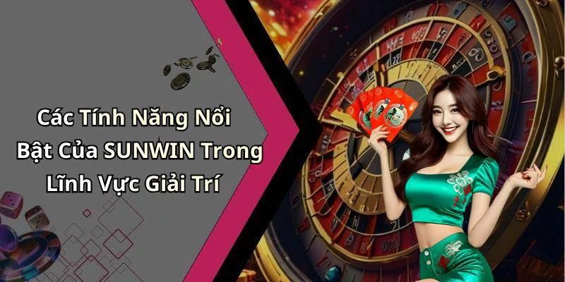 sunwin-kham-pha-the-gioi-giai-tri-truc-tuyen-day-sang-tao-343